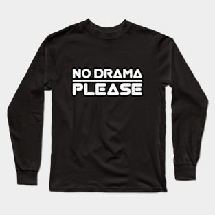 No Drama Please black and white Long Sleeve T-Shirt